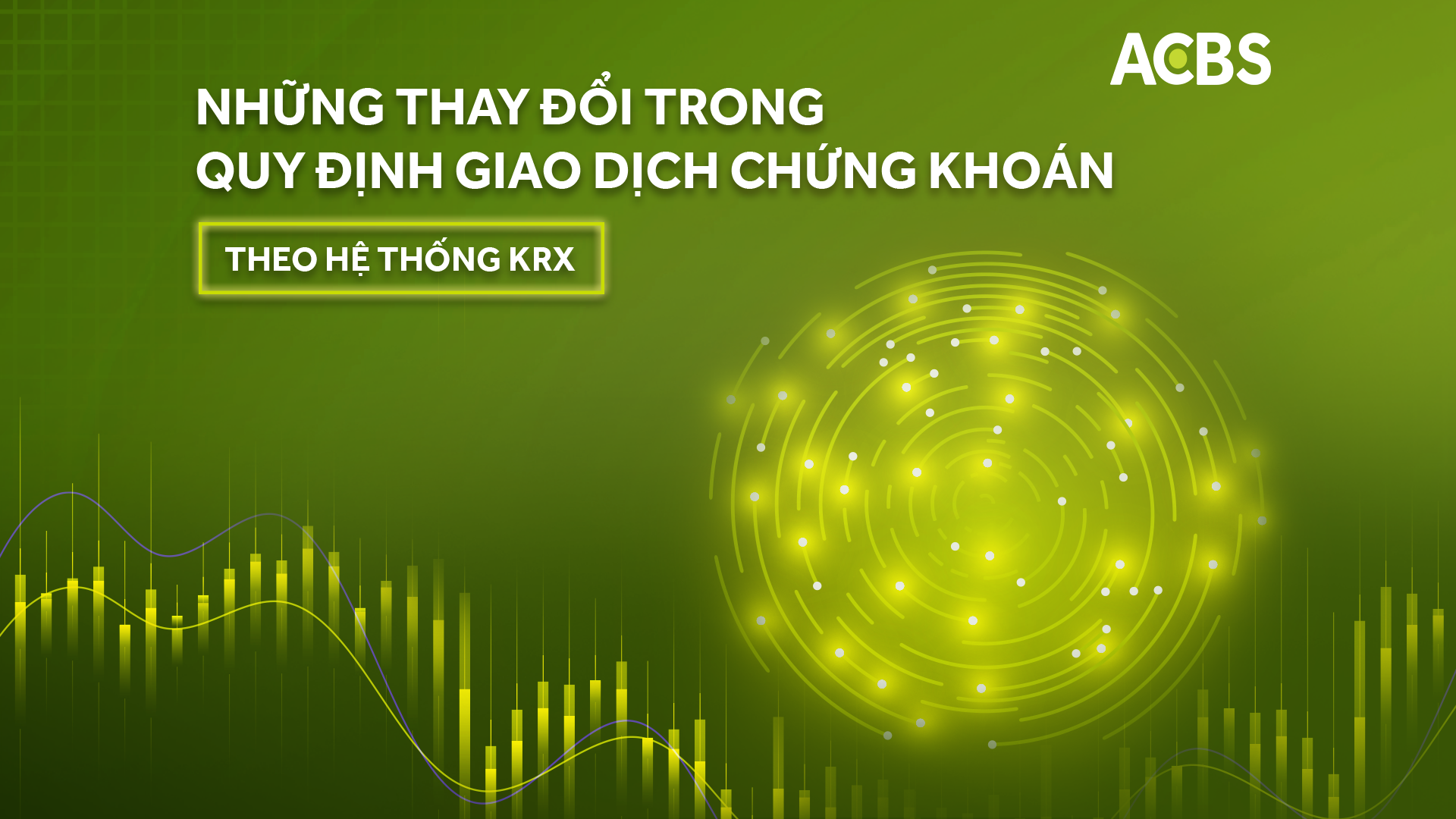 NHỮNG THAY ĐỔI TRONG QUY ĐỊNH GIAO DỊCH CHỨNG KHOÁN KHI TRIỂN KHAI HỆ THỐNG KRX