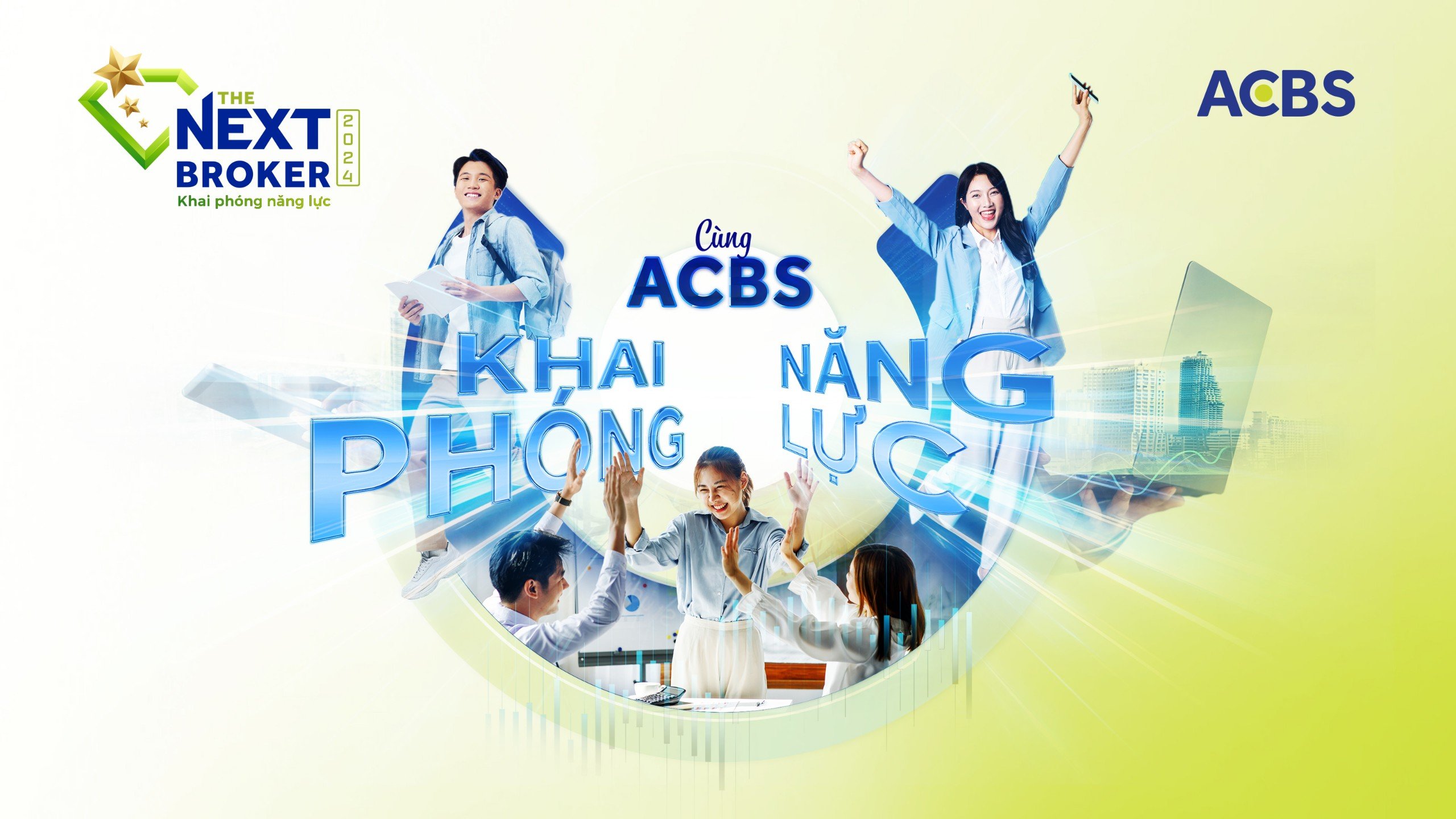 CUỘC THI THE NEXT BROKER LẦN ĐẦU TIÊN XUẤT HIỆN TẠI ACBS